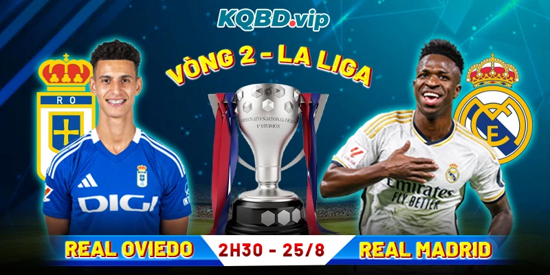 Soi Kèo Real Oviedo Vs Real Madrid 02h30 25_08 - Vòng 2 La Liga