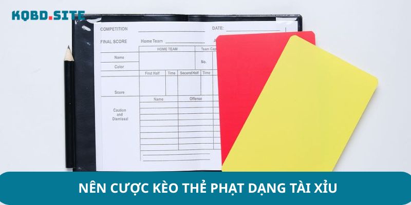 Nên cược kèo thẻ phạt dạng tài xỉu